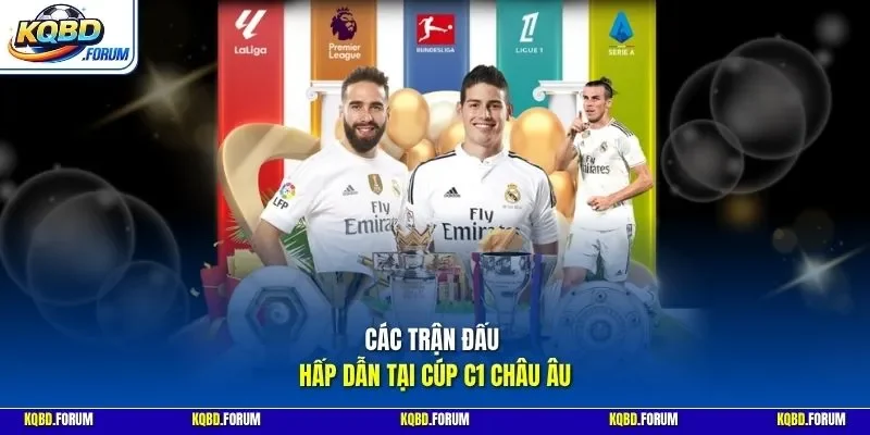 Các trận đấu hấp dẫn tại Cúp C1 Châu Âu