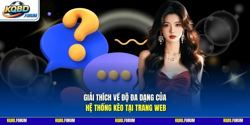 Giải thích về độ đa dạng của hệ thống kèo tại trang web