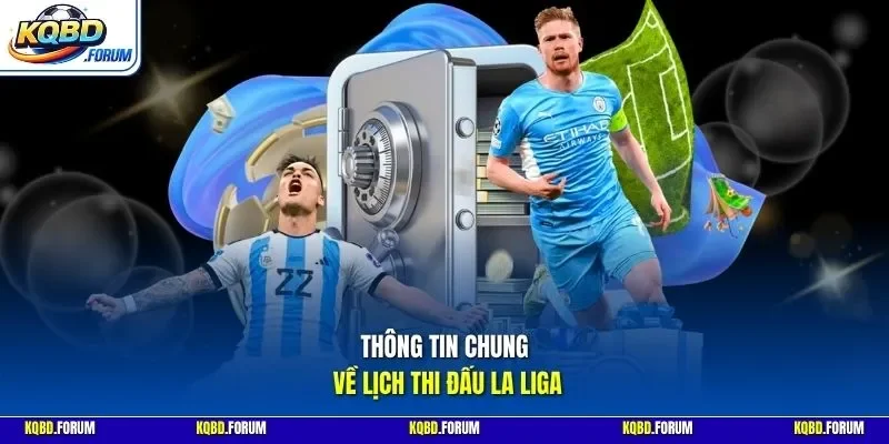 Thông tin chung về lịch thi đấu La Liga